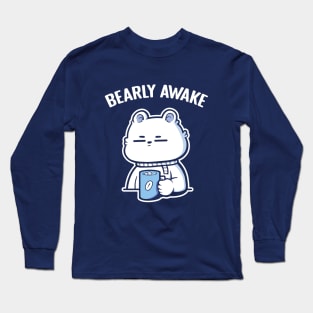 Bearly Awake Long Sleeve T-Shirt